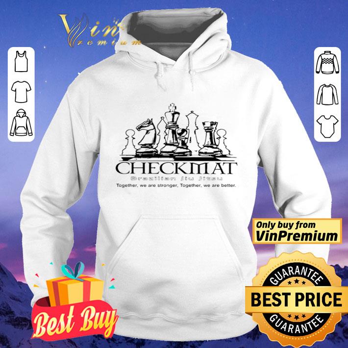 52f4f81c checkmat brazilian jiu jitsu together we are stronger together we are better shirt 4 - Checkmat Brazilian Jiu Jitsu together we are stronger together we are better shirt