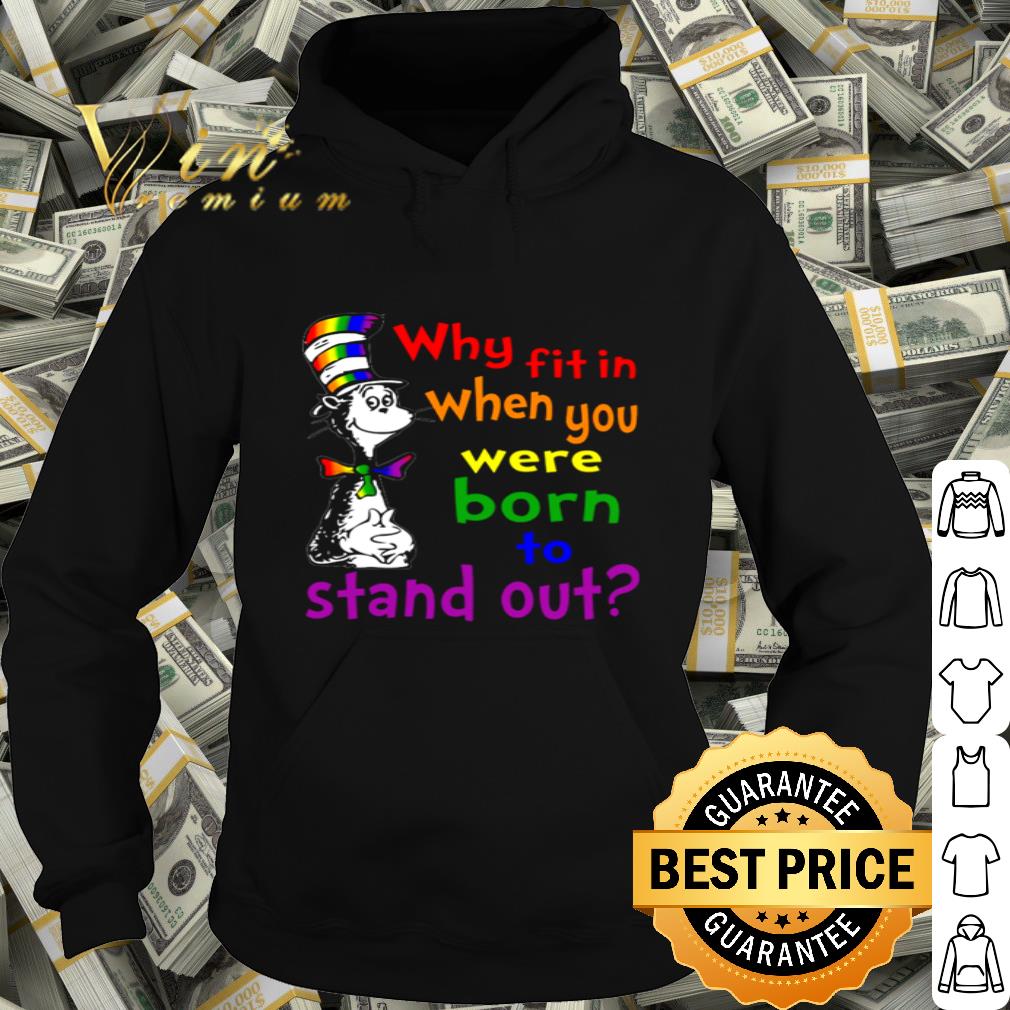 Dr. Seuss LGBT why fit in when you were born to stand out shirt
