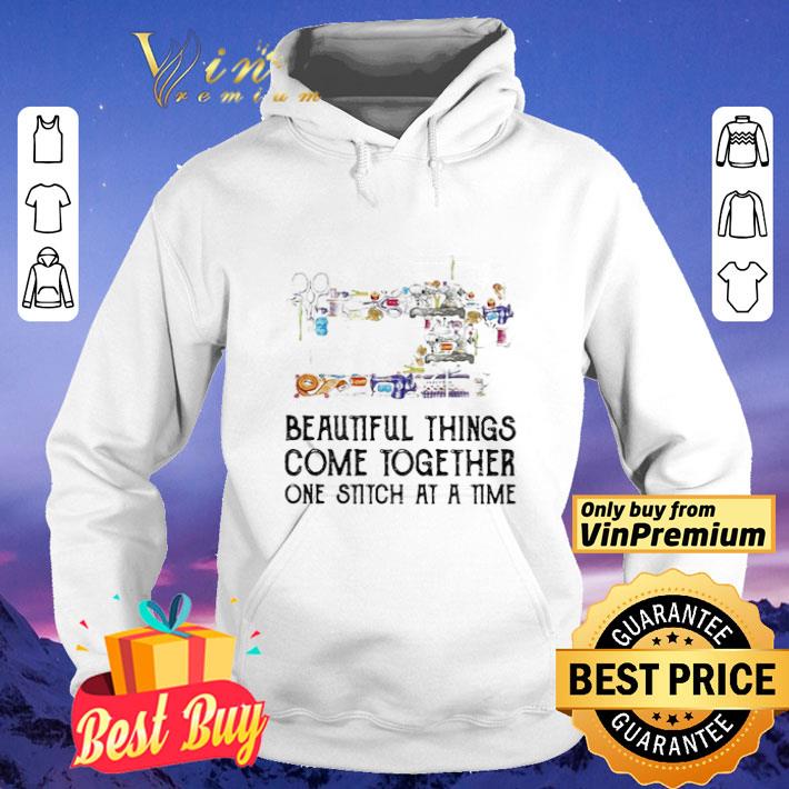 Sewing Beautifull Things Come Together One Stitch At A Time shirt