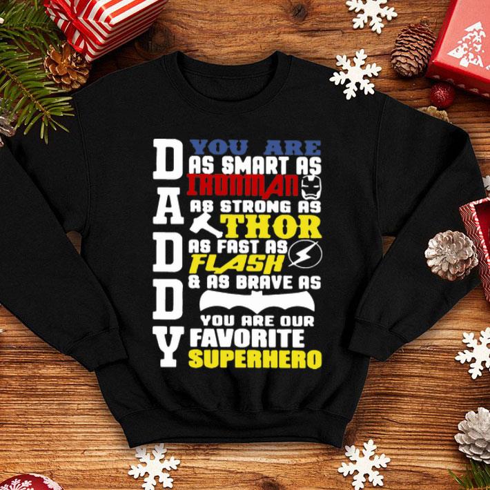 Daddy You Are As Smart As Iron Man As Strong As Thor You Are My Hero shirt