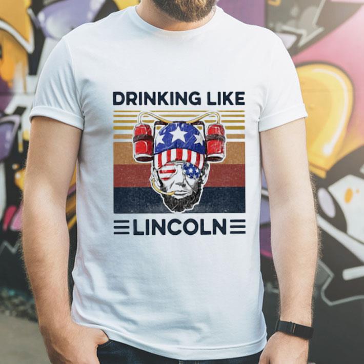 5574506e vintage drinking like abraham lincoln independence day shirt 4 - Vintage Drinking Like Abraham Lincoln Independence Day shirt