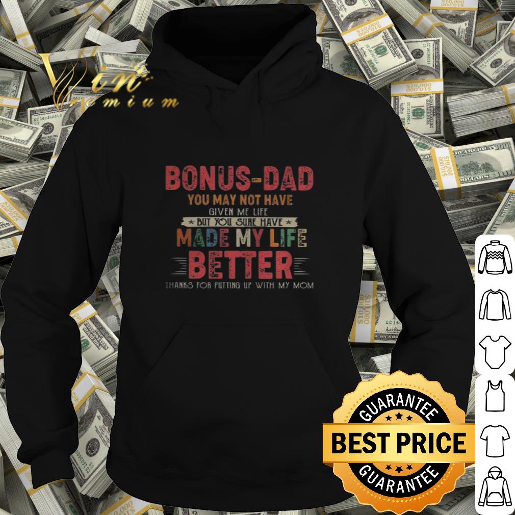 Bonus-dad you may not have given me life made my life better thanks mom shirt 570d0467 bonus dad you may not have given me life made my life better thanks mom shirt 4 - Bonus-dad you may not have given me life made my life better thanks mom shirt