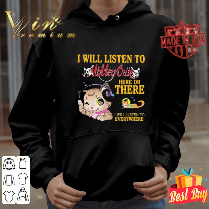 5ef03efa cat i will listen to motley crue here or there everywhere shirt 4 - Cat I Will Listen To Motley Crue Here Or There Everywhere shirt