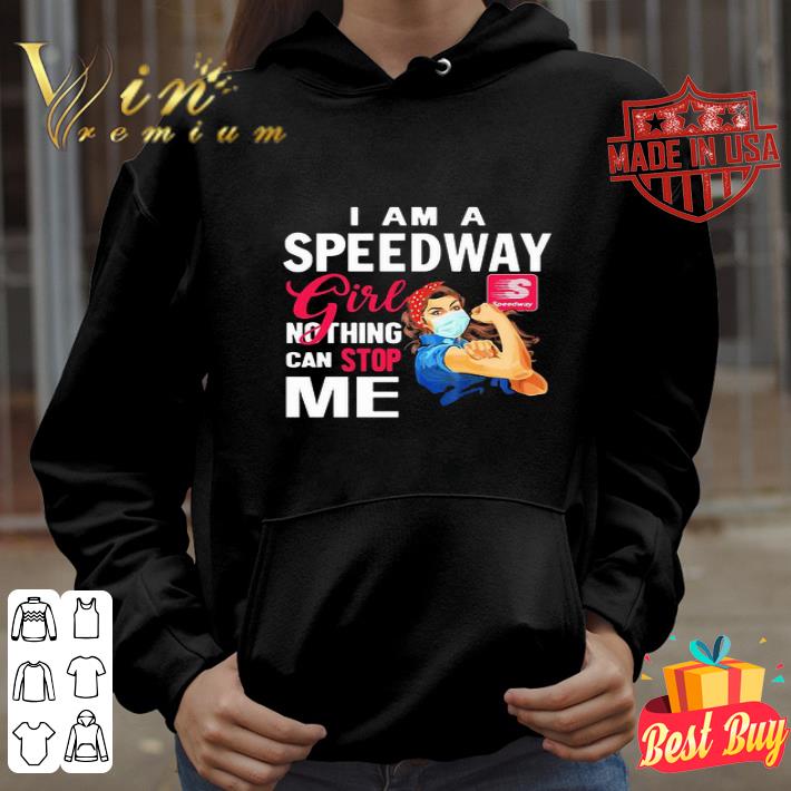 I Am A Speedway LLC Girl Nothing Can Stop Me Coronavirus shirt