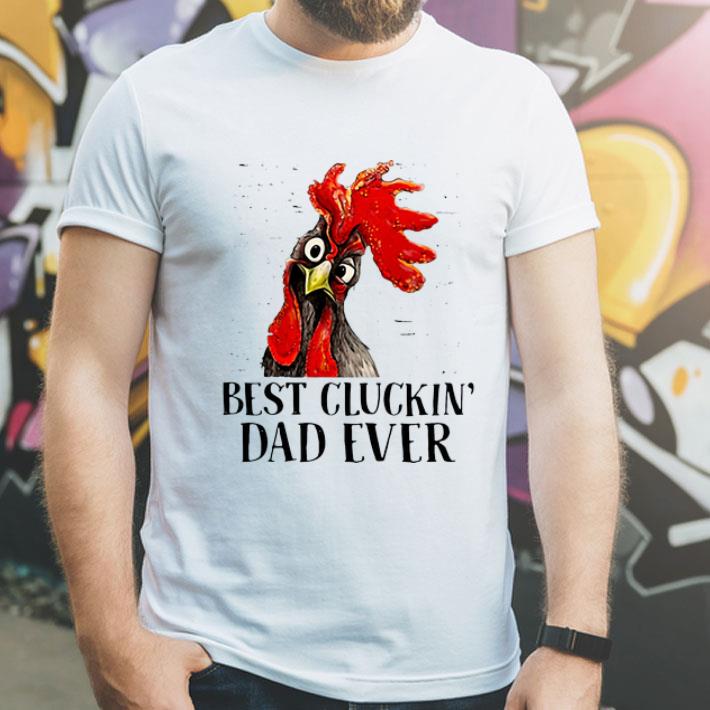 Best Cluckin’ Dad Ever Father's Day shirt