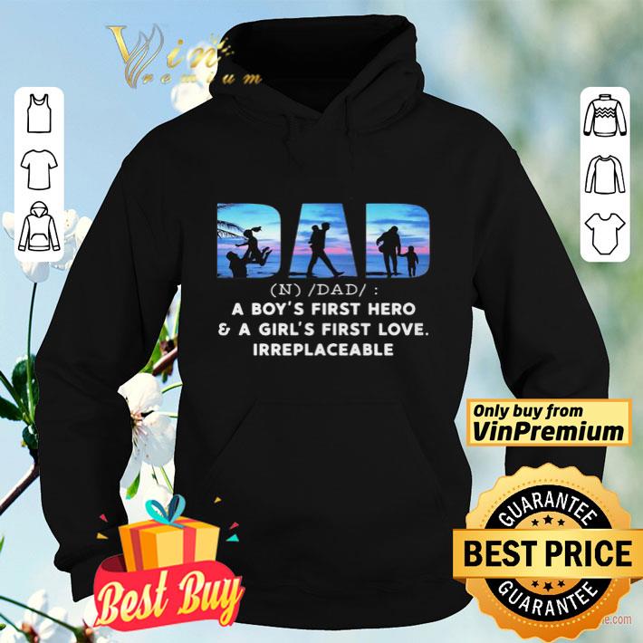 67903242 dad a boy s first hero and a girl s first love irreplaceable shirt 4 - Dad a boy’s first hero and a girl’s first love irreplaceable shirt