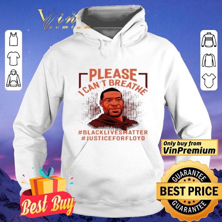Please I Can’t Breathe Black Lives Matter Justice For Floyd shirt