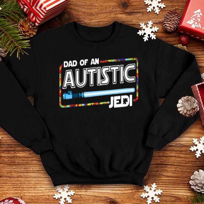 Dad Of A Autistic Jedi Star Wars Father's Day shirt