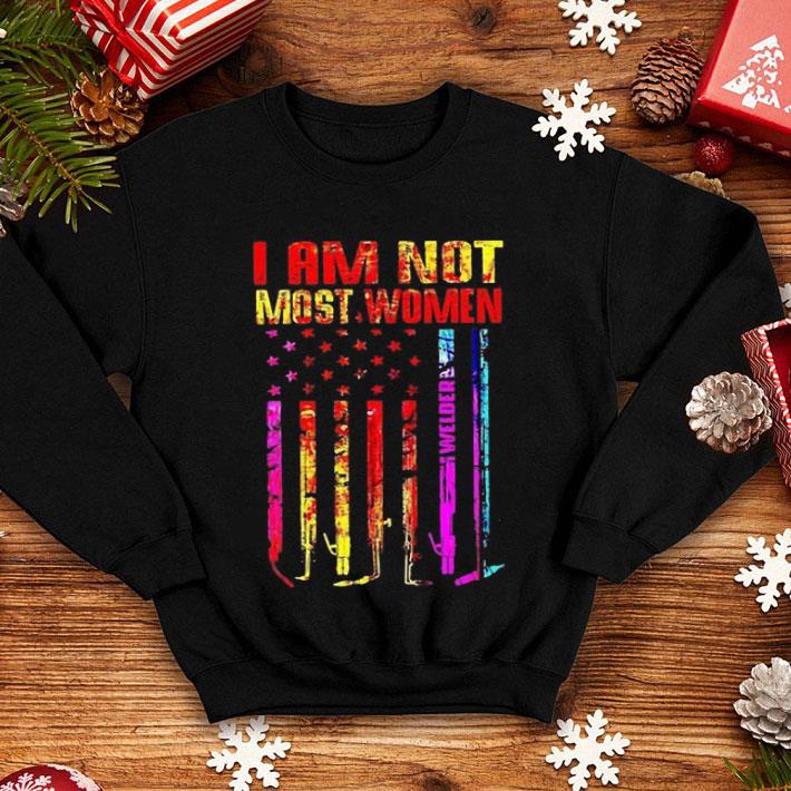 I Am Not Most Women Welder American Flag shirt 1 I Am Not Most Women Welder American Flag shirt