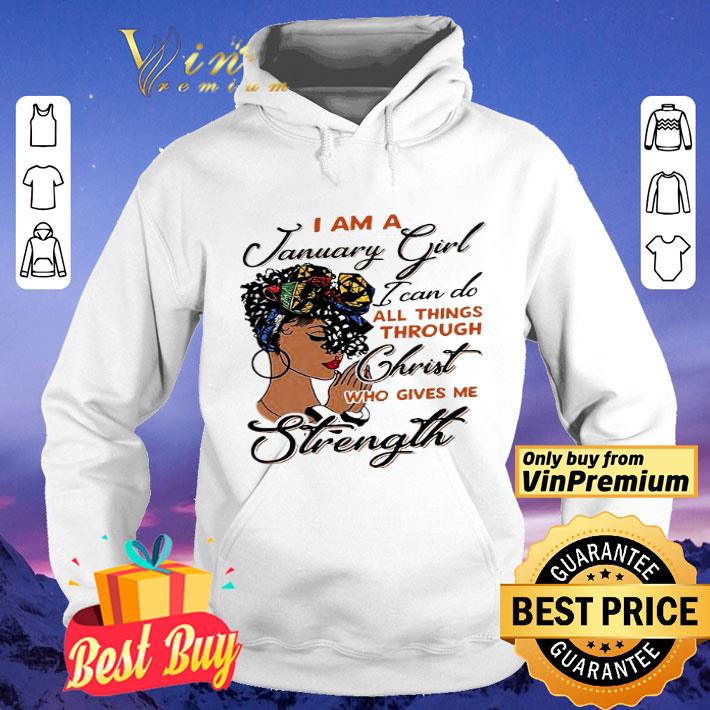 I Am A January Girl I Can Do All Things Through Chirst Who Gives Me shirt