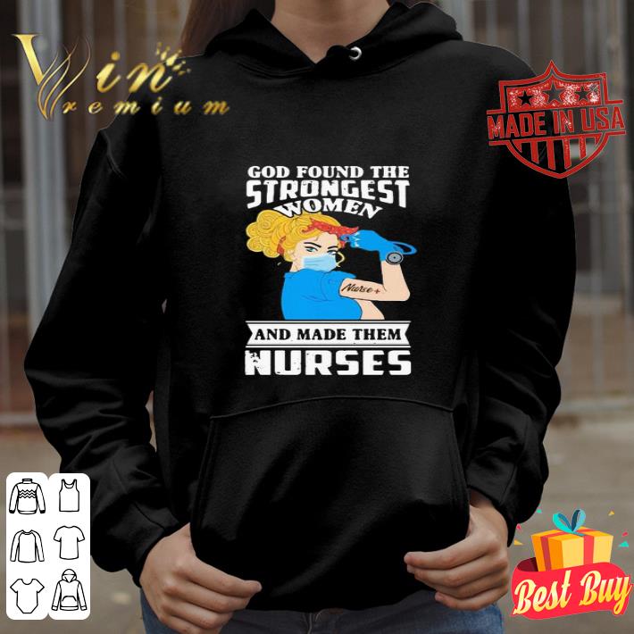 God Found The Strongest Women And Made Them Nurses Coronavirus shirt