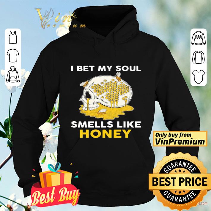 6fc7fc45 skull i bet my soul smells like honey shirt 4 - Skull I bet my soul smells like Honey shirt