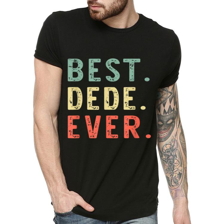 Best Dede Ever Cool Vintage Father's Day Gift Shirt 700fff3c best dede ever cool vintage father s day gift shirt 4 - Best Dede Ever Cool Vintage Father's Day Gift Shirt