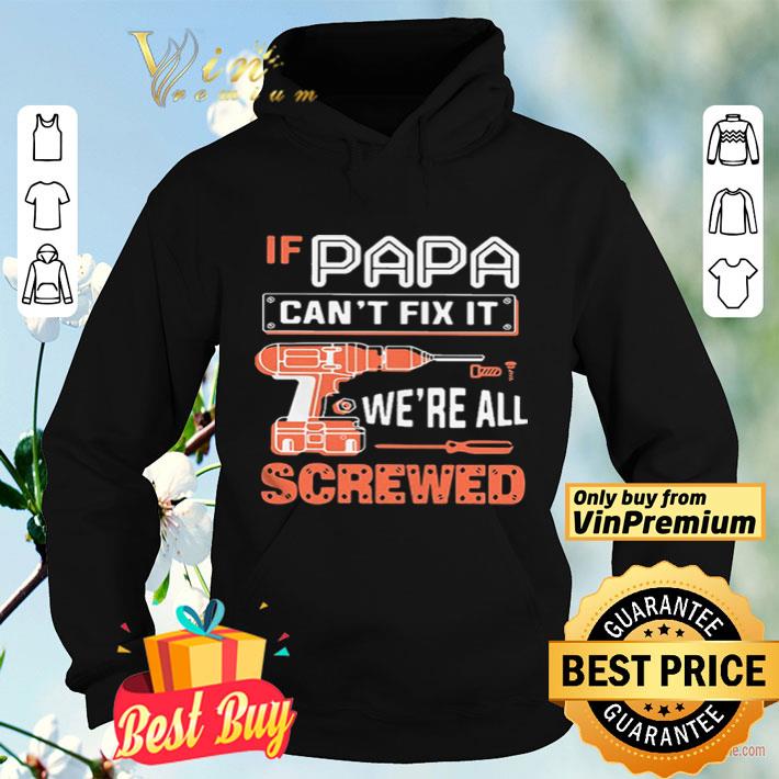 if papa cant fix it were all screwed shirt 70600d13 if papa cant fix it were all screwed shirt 4 - if papa cant fix it were all screwed shirt