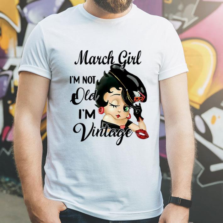711928d5 betty boop march girl i m not old i m vintage shirt 4 - Betty Boop March Girl I’m Not Old I’m Vintage shirt