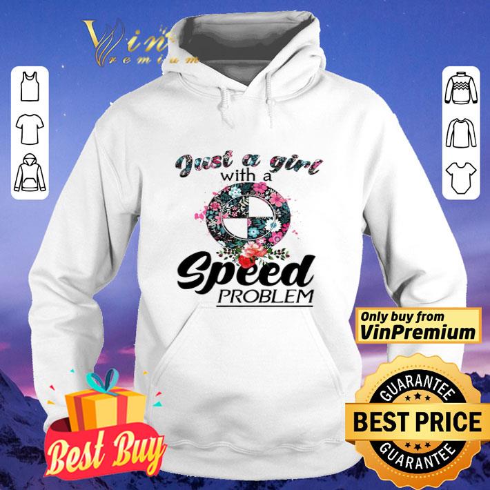 Floral Just A Girl With A Bmw Speed Problem shirt 724d8bc1 floral just a girl with a bmw speed problem shirt 4 - Floral Just A Girl With A Bmw Speed Problem shirt
