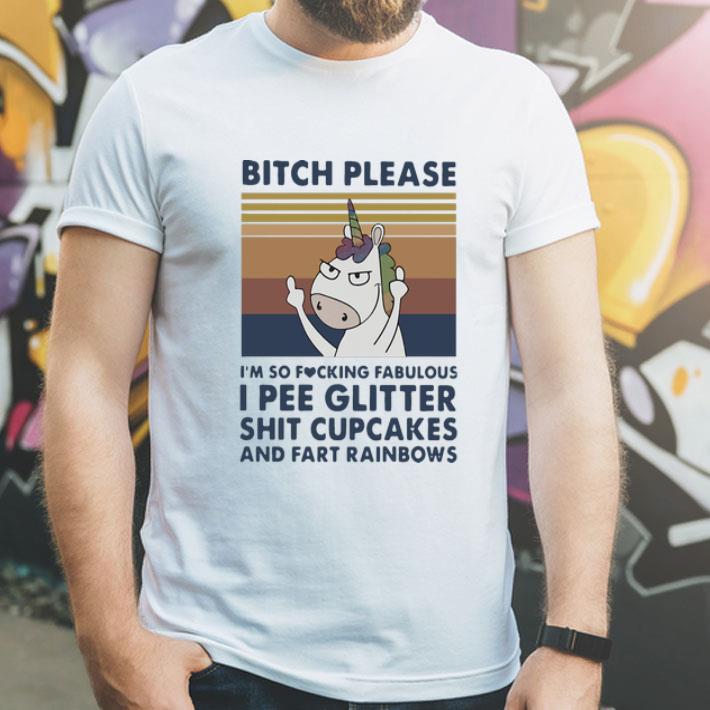 Vintage Bitch Please I’m So Fucking Fabulous I Pee Glitter Shit Cupcakes shirt