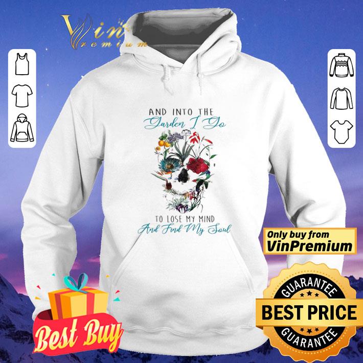 7796b761 skull flower and into the yarden i do to lose my mind and find my soul shirt 4 - Skull Flower And Into The Yarden I Do To Lose My Mind And Find My Soul shirt