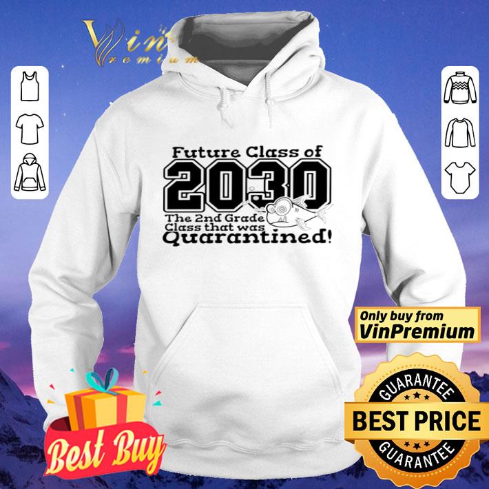 Future class of 2030 the 2nd grade class that was quarantined shirt