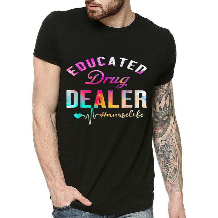 795a45d2 educated drug dealer nurse life shirt 4 - Educated Drug Dealer Nurse Life Shirt