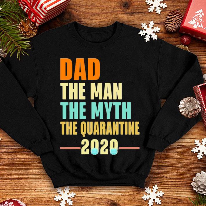 Dad The Man The Myth The Quarantine 2020 Father's Day shirt