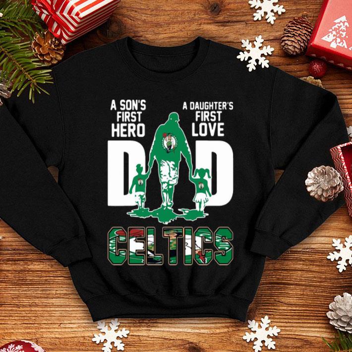 Dad A Son's First Hero A Daughter's First Love Boston Celtics shirt