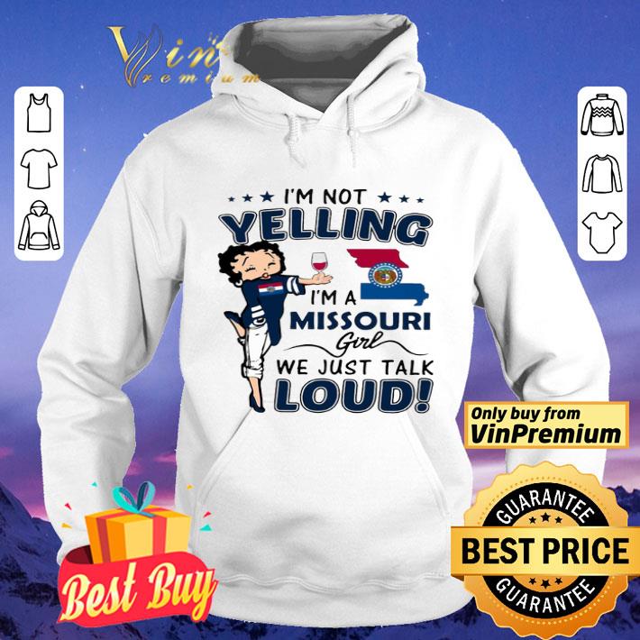 I’m Not Yelling I’m A Missouri Girl We Just Talk Loud shirt