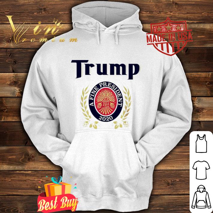 Trump a fine president 2020 Miller Lite Logo shirt