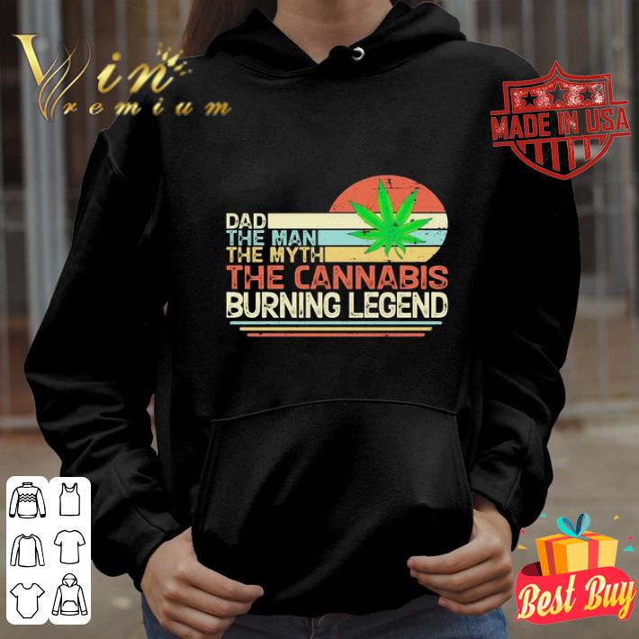 Weed Dad The Man The Myth The Cannabis Burning Legend Vintage shirt
