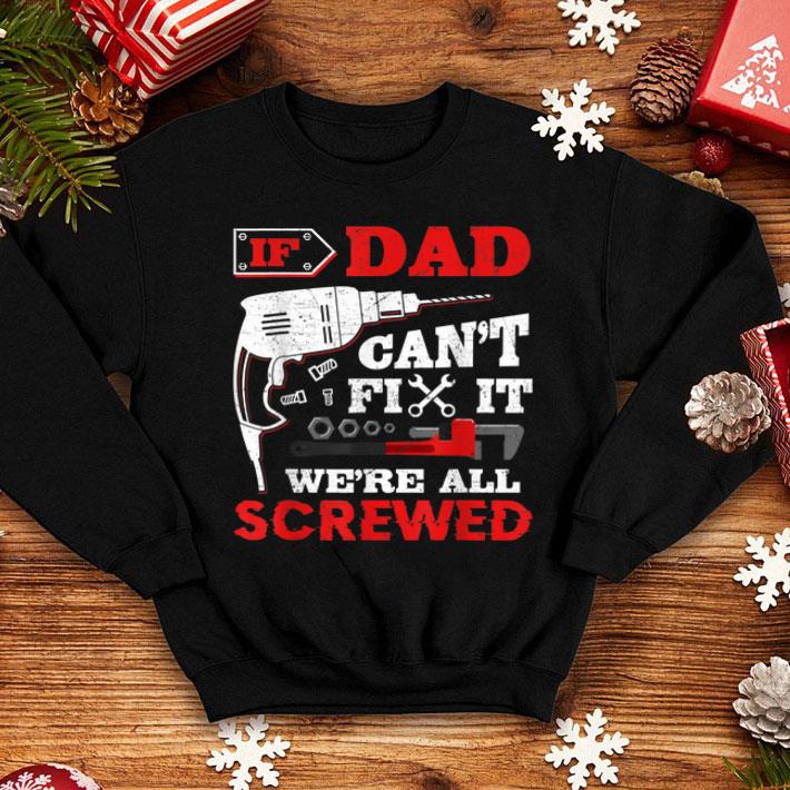 84e53903 if dad can t fix it we re all screwed distressed dad shirt 4 - If Dad Can't Fix It We're All Screwed Distressed Dad Shirt