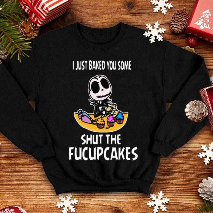 854076fe i just baked you some shut the fucupcakes jack skeleton shirt 4 - I Just Baked You Some Shut The Fucupcakes Jack Skeleton shirt