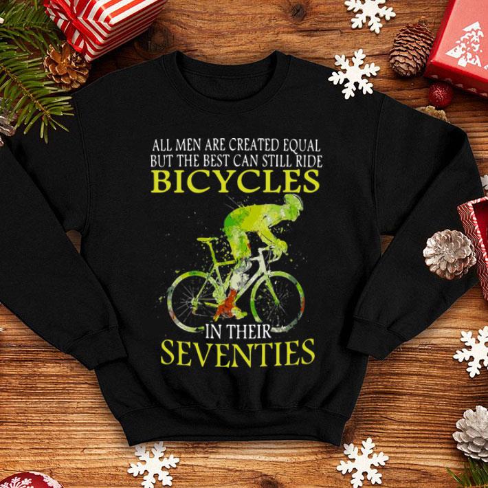 The Best Can Still Ride Bicycles In Their Seventies shirt