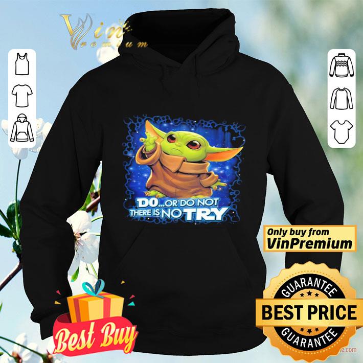 Baby Yoda Disney do or do not there is no try shirt 87e42fe5 baby yoda disney do or do not there is no try shirt 4 - Baby Yoda Disney do or do not there is no try shirt