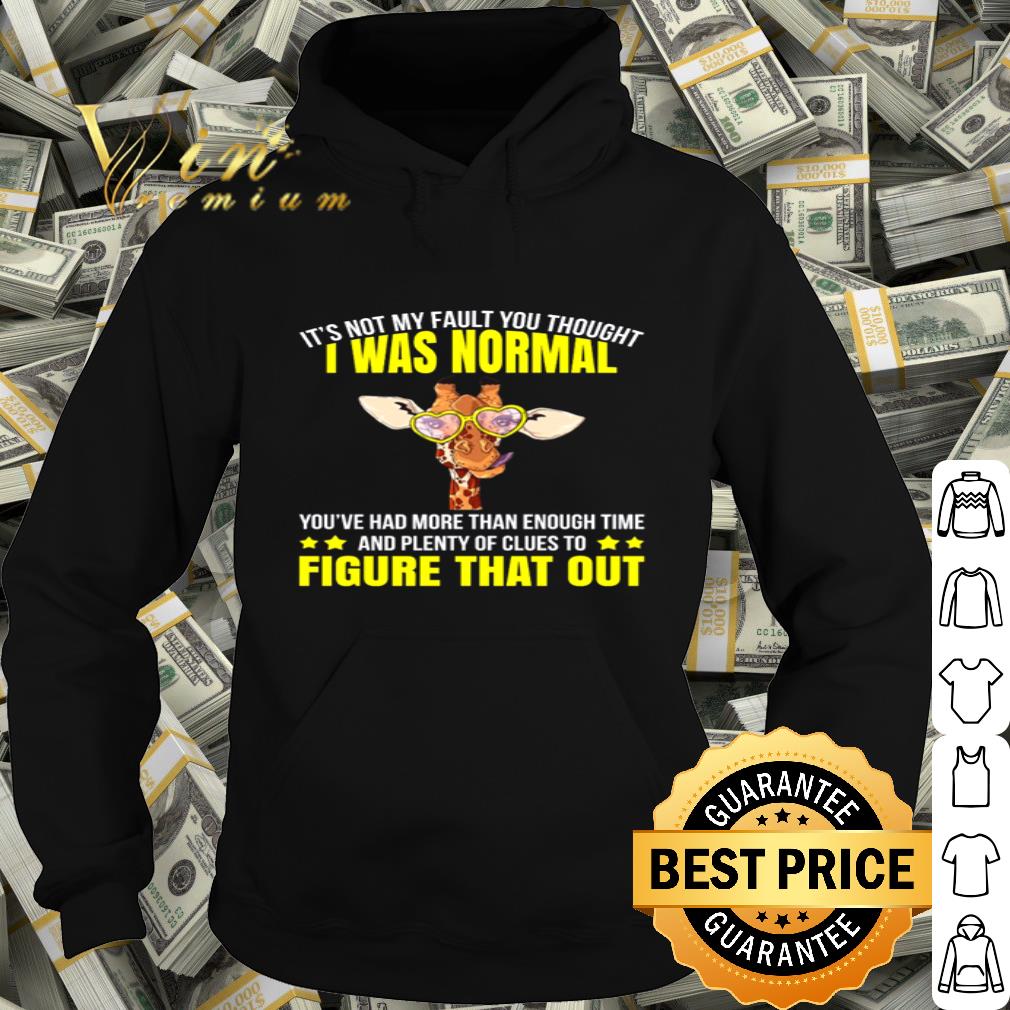 8a09c8f7 giraffe it s not my fault you thought i was normal figure that out shirt 4 - Giraffe it’s not my fault you thought i was normal figure that out shirt