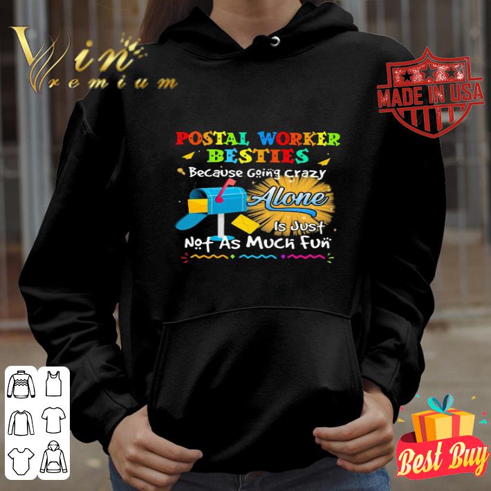 Postal Worker Besties Because Going Crazy Alone Is Just Not As Much Fun shirt 8a0b72d7 postal worker besties because going crazy alone is just not as much fun shirt 4 - Postal Worker Besties Because Going Crazy Alone Is Just Not As Much Fun shirt