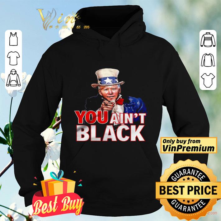 8ccdf63f uncle sam joe biden you ain t black shirt 4 - Uncle Sam Joe Biden You Ain’t Black shirt