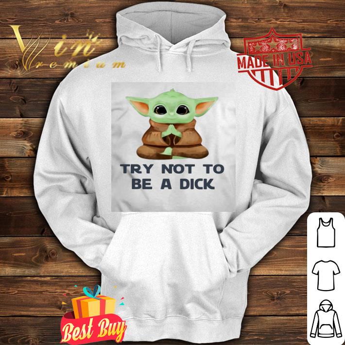 8d01a7a5 yoga baby yoda try not to be a dick star wars shirt 4 - Yoga Baby Yoda Try Not To Be A Dick Star Wars shirt