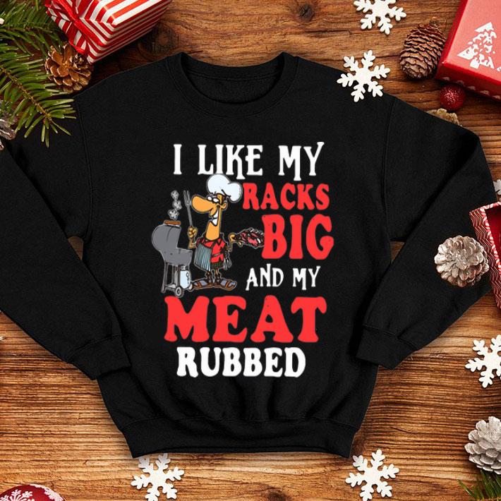 I Like My Racks Big And My Meat Rubbed shirt 8e23b028 i like my racks big and my meat rubbed shirt 4 - I Like My Racks Big And My Meat Rubbed shirt
