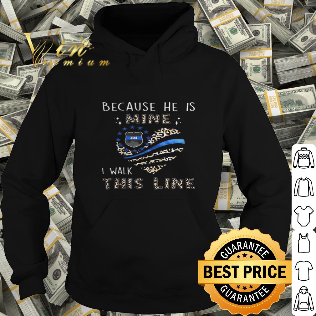 Because He Is Mine I Walk This Line Leopard Police Officer 304 shirt