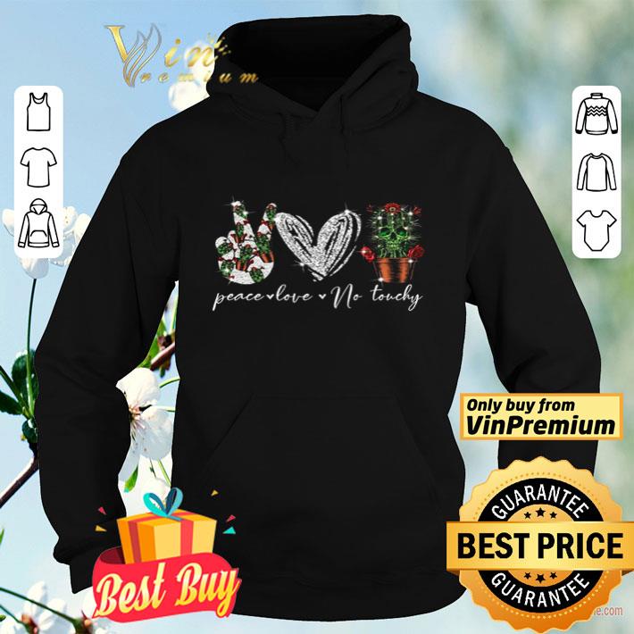 91ba5c48 peace love no touchy cactus shirt 4 - Peace Love No Touchy Cactus shirt