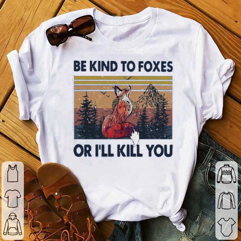 Be Kind To Foxes Or I’ll Kill You Vintage Shirt 937b3fab be kind to foxes or i ll kill you vintage shirt 4 - Be Kind To Foxes Or I’ll Kill You Vintage Shirt