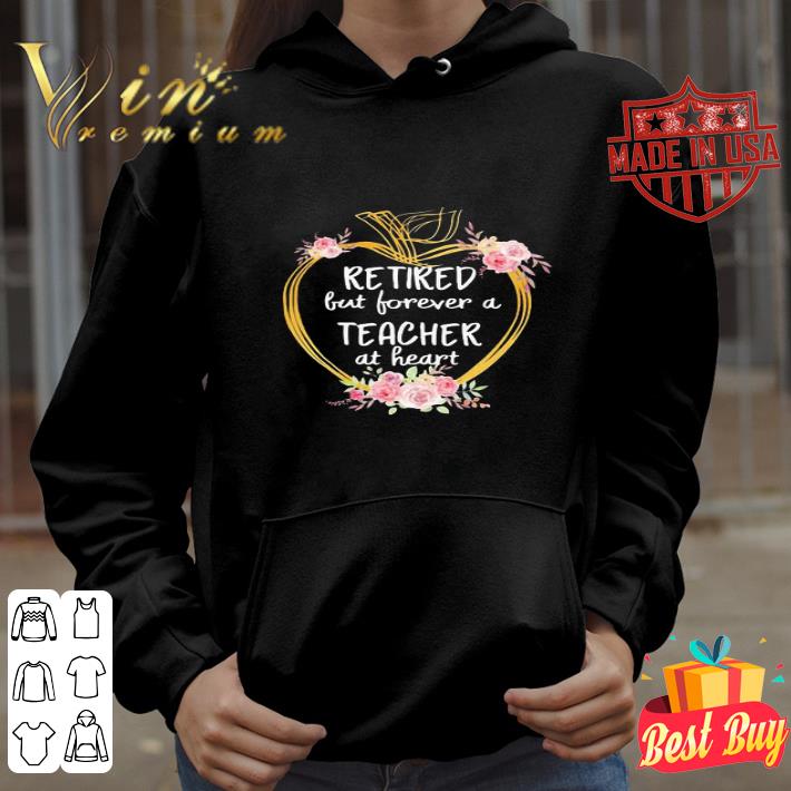 Flowers Apple Retired But Forever A Teacher At Heart shirt