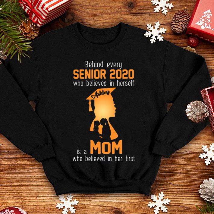 Behind Every Senior 2020 Who Believes In Herself Is A Mom shirt