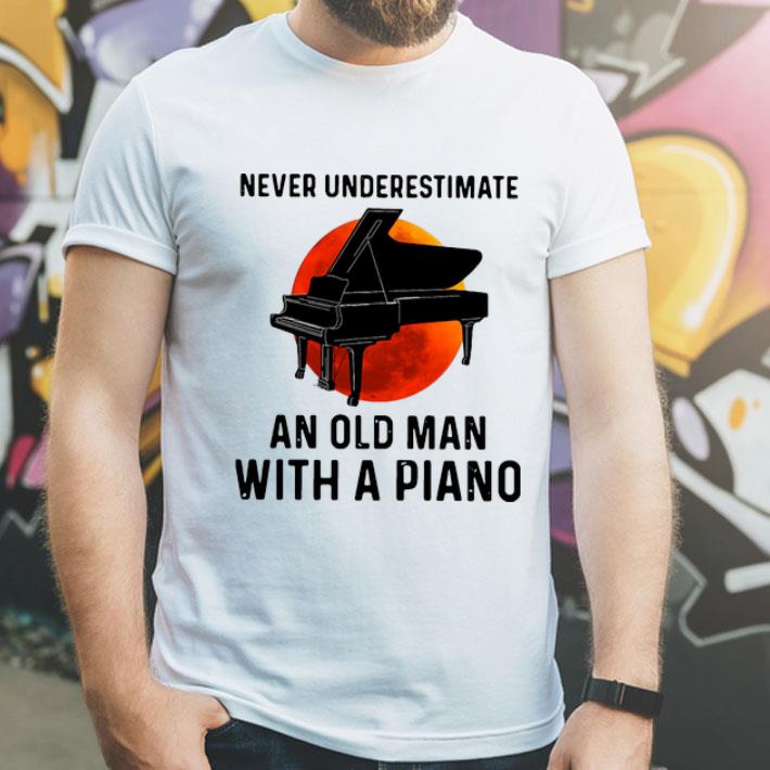 Never Underestimate An Old Man With A Piano shirt