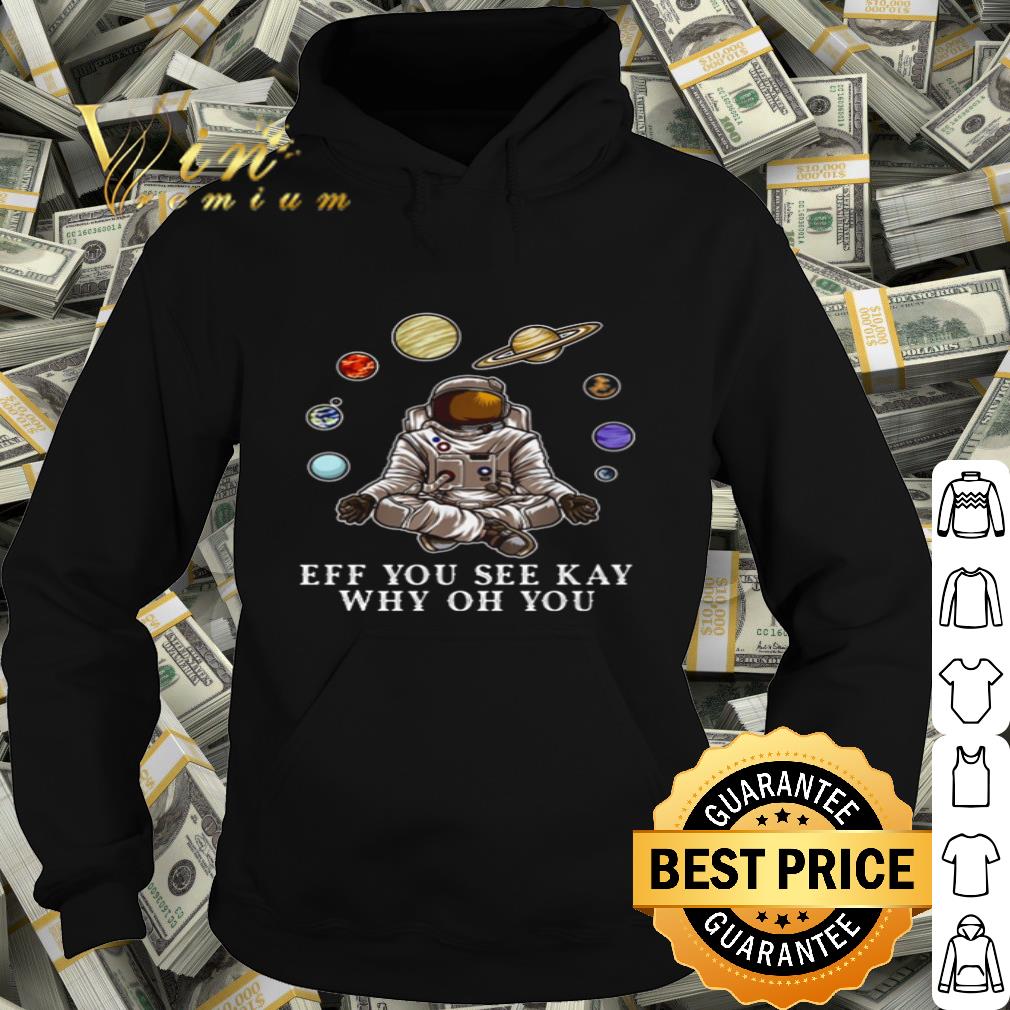 Yoga Astronaut NASA Eff you see kay why oh you shirt