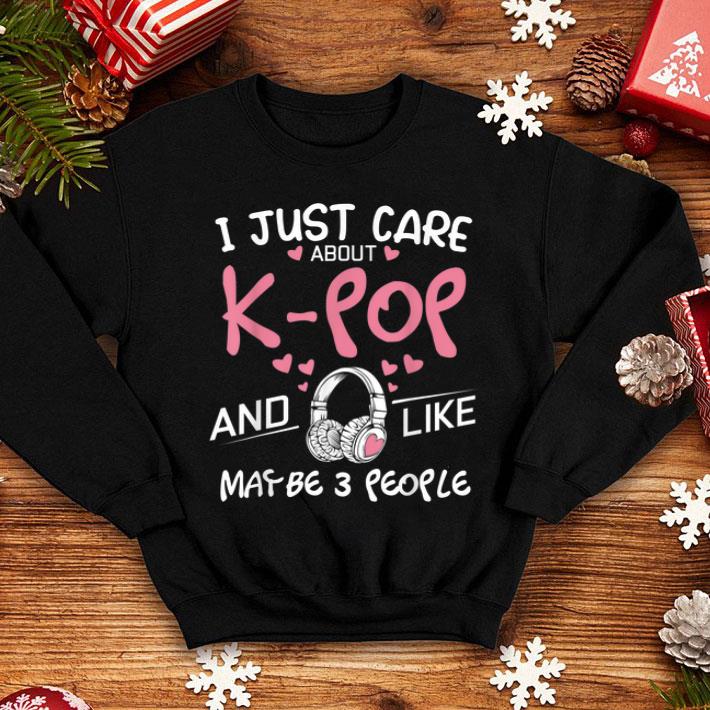 9eb08fad i just care about k pop and like maybe 3 people korea shirt 4 - I Just Care About K-Pop And Like Maybe 3 People Korea Shirt