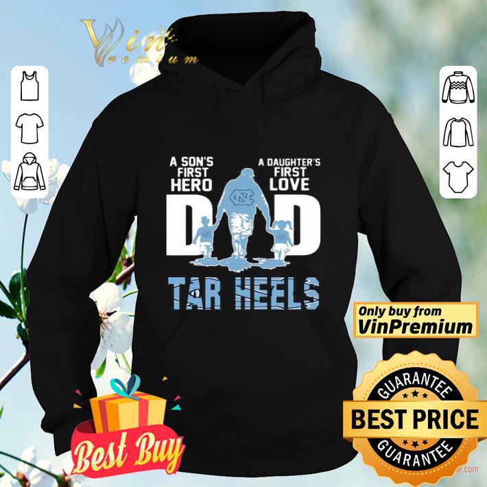9f2744ac tar heels dad a son s first hero a daughter s first love shirt 4 - Tar Heels Dad a son’s first hero a daughter’s first love shirt