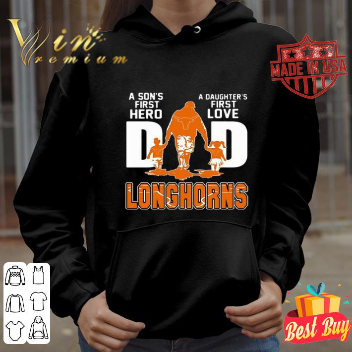 A Son’s First Hero A Daughter’s First Love Dad Texas Longhorns Logo shirt