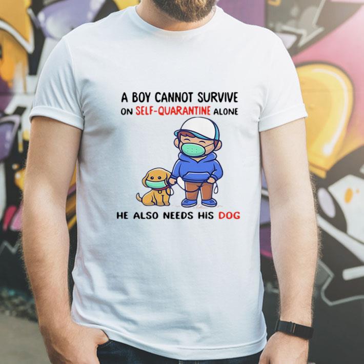 A Boy Cannot Survive On Self-quarantine Alone His Dog Covid-19 shirt A Boy Cannot Survive On Self quarantine Alone His Dog Covid 19 shirt 4 - A Boy Cannot Survive On Self-quarantine Alone His Dog Covid-19 shirt