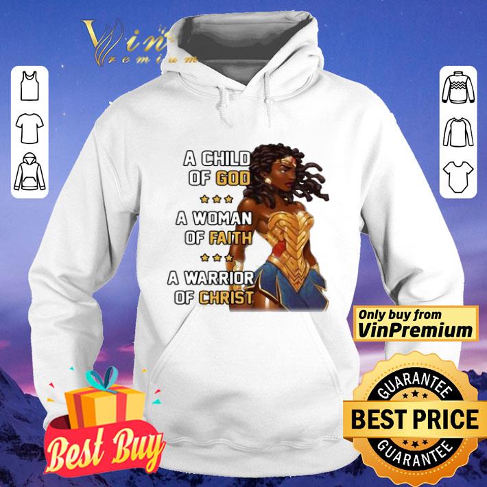 A Child Of God A Woman Of Faith A Warrior Of Christ shirt 4 - A Child Of God A Woman Of Faith A Warrior Of Christ shirt